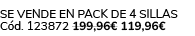Se vende en pack de 4 sillas C d. 123872 199,96€ 119,96€