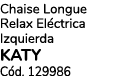 Chaise Longue Relax El ctrica Izquierda KATY C d. 129986