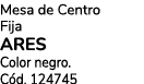 Mesa de Centro Fija ARES Color negro. C d. 124745