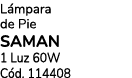 L mpara de Pie SAMAN 1 Luz 60W C d. 114408