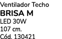 Ventilador Techo BRISA M LED 30W 107 cm. C d. 130421