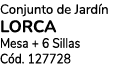 Conjunto de Jard n LORCA Mesa + 6 Sillas C d. 127728