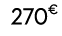 270€ 00