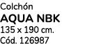 Colch n AQUA NBK 135 x 190 cm. C d. 126987