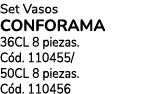 Set Vasos CONFORAMA 36CL 8 piezas. C d. 110455/ 50CL 8 piezas. C d. 110456
