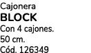 Cajonera Block Con 4 cajones. 50 cm. C d. 126349