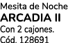 Mesita de Noche ARCADIA II Con 2 cajones. C d. 128691
