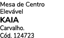 Mesa de Centro Elev vel KAIA Carvalho. C d. 124723