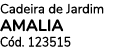 Cadeira de Jardim AMALIA C d. 123515