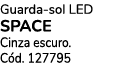 Guarda sol Led Space Cinza escuro. C d. 127795 