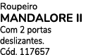 Roupeiro MANDALORE II Com 2 portas deslizantes. C d. 117657
