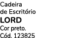 Cadeira de Escrit rio LORD Cor preto. C d. 123825