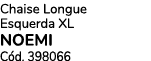 Chaise Longue Esquerda XL NOEMI C d. 398066