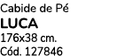 Cabide de P LUCA 176x38 cm. C d. 127846