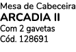 Mesa de Cabeceira ARCADIA II Com 2 gavetas C d. 128691
