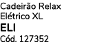 Cadeir o Relax El trico xl ELI C d. 127352 