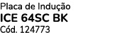 Placa de Indu o ICE 64SC BK C d. 124773
