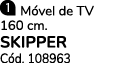 ￼ M vel de TV 160 cm. SKIPPER C d. 108963