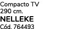 Compacto TV 290 cm. NELLEKE C d. 764493