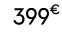 399€ 99