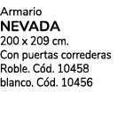 Armario NEVADA 200 x 209 cm. Con puertas correderas Roble. C d. 10458 blanco. C d. 10456