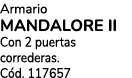 Armario MANDALORE II Con 2 puertas correderas. C d. 117657