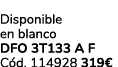  Disponible en blanco DFO 3T133 A F C d. 114928 319€