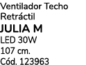 Ventilador Techo Retr ctil JULIA M LED 30W 107 cm. C d. 123963