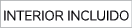 INTERIOR INCLUIDO
