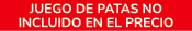 Juego de patas no incluido en el precio