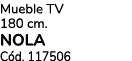 Mueble TV 180 cm. NOLA C d. 117506