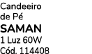 Candeeiro de P SAMAN 1 Luz 60W C d. 114408