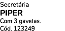 Secret ria PIPER Com 3 gavetas. C d. 123249