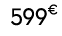 599€ 00