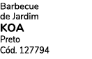 Barbecue de Jardim Koa Preto C d. 127794