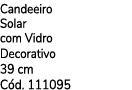 Candeeiro Solar com Vidro Decorativo 39 cm C d. 111095