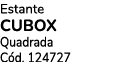 Estante cubox Quadrada C d. 124727