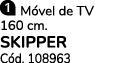 ￼ M vel de TV 160 cm. SKIPPER C d. 108963