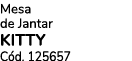 Mesa de Jantar KITTY C d. 125657