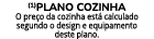 (1)Plano cozinha O pre o da cozinha est calculado segundo o design e equipamento deste plano.