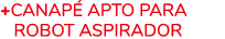 +CANAP APTO PARA ROBOT ASPIRADOR
