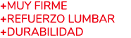 +MUY FIRME +REFUERZO LUMBAR +DURABILIDAD