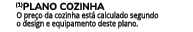  (1)Plano cozinha O pre o da cozinha est calculado segundo o design e equipamento deste plano.