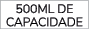 500ML DE CAPACIDADE