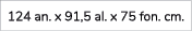 124 an. x 91,5 al. x 75 fon. cm.