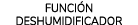 FUNCI N DESHUMIDIFICADOR