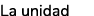 La unidad