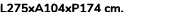 L275xA104xP174 cm. 