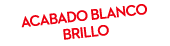 acabado blanco brillo