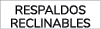 RESPALDOS RECLINABLES